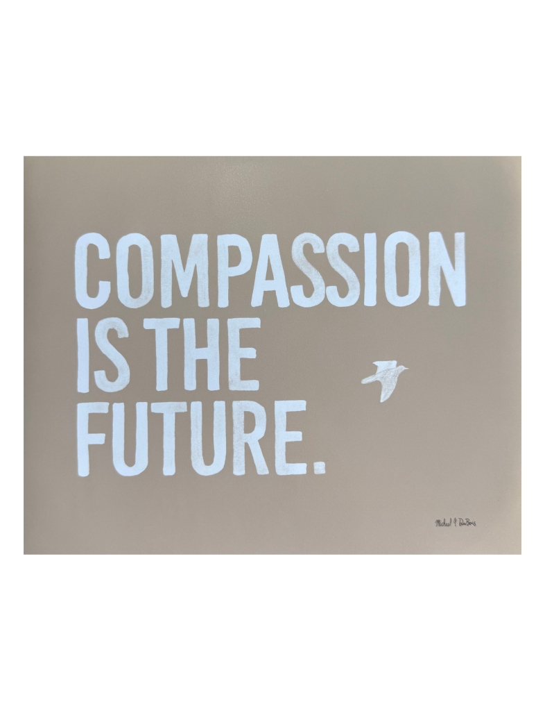 Compassion Is The Future Print